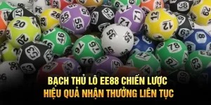 Bạch Thủ Lô EE88 – Tỷ Lệ Thắng Và Phân Tích Dữ Liệu