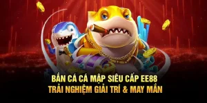 Bắn Cá Mập Siêu Cấp EE88 – Trải Nghiệm Giải Trí & May Mắn