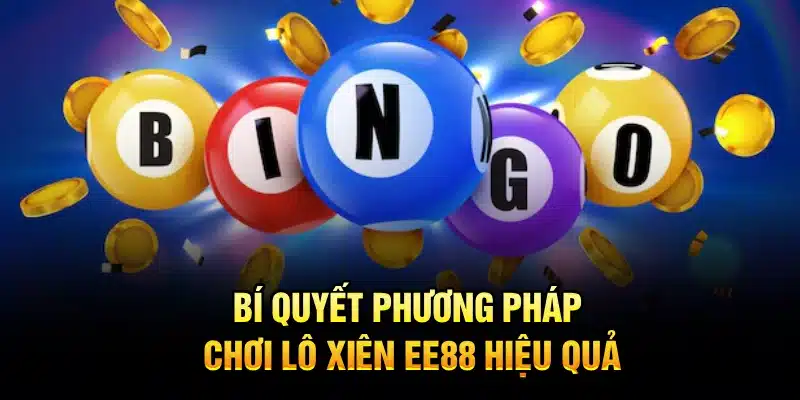 Bí quyết phương pháp chơi lô xiên EE88 hiệu quả