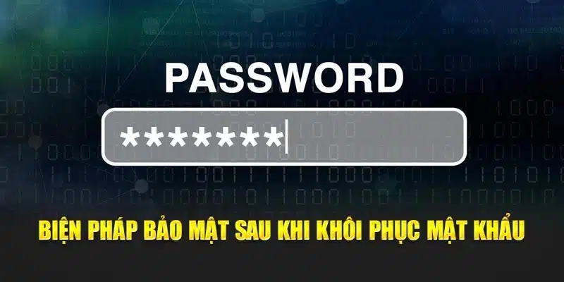 Biện pháp bảo mật sau khi khôi phục mật khẩu
