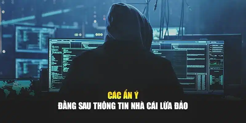 Các ẩn ý đằng sau thông tin nhà cái lừa đảo