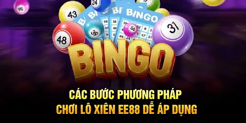 Các bước phương pháp chơi lô xiên EE88 dễ áp dụng