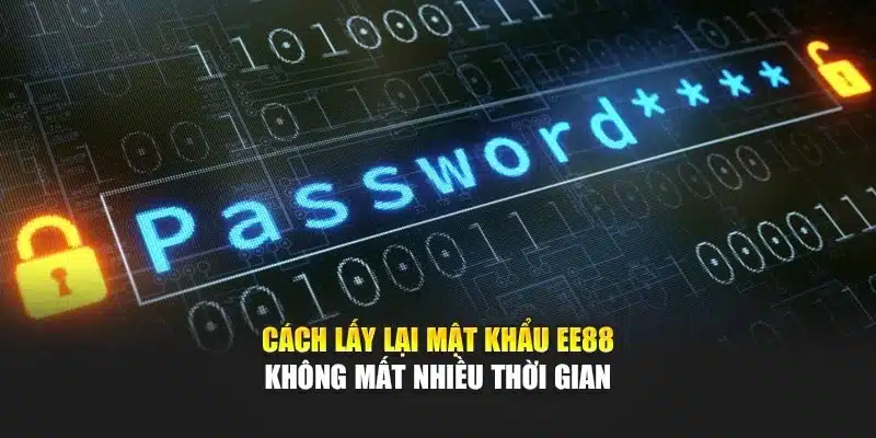 Cách lấy lại mật khẩu ee88 không mất nhiều thời gian