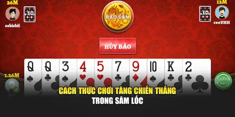 Cách thức chơi tăng chiến thắng trong sâm lốc