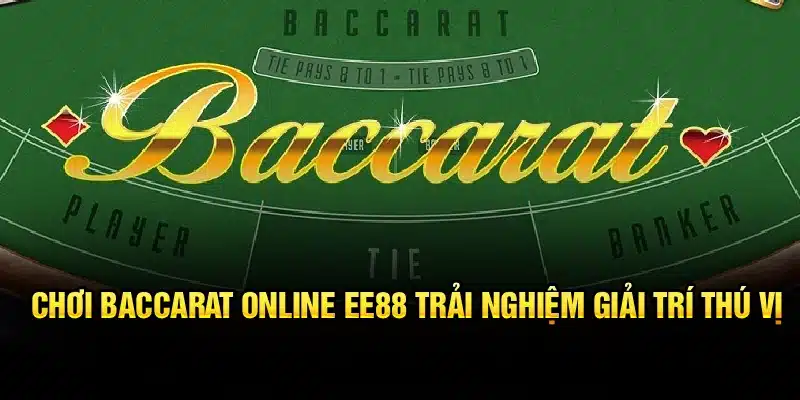 Chơi Baccarat Online EE88 – Hiểu Luật, Giảm Rủi Ro