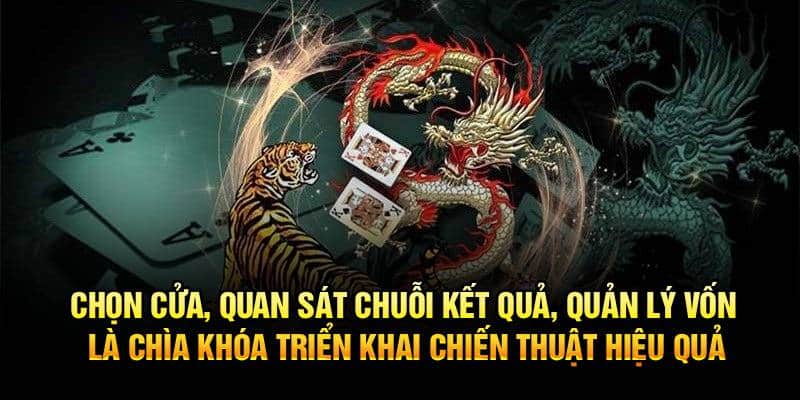 Chọn cửa, quan sát chuỗi kết quả, quản lý vốn là chìa khóa triển khai chiến thuật hiệu quả