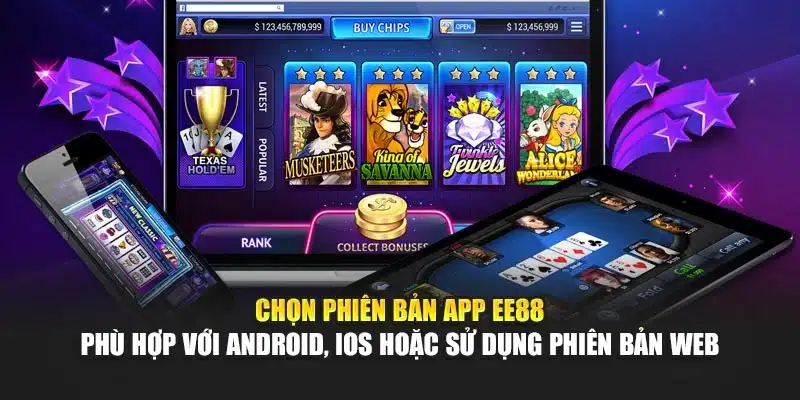 Chọn phiên bản app EE88 phù hợp với Android, iOS hoặc sử dụng phiên bản web