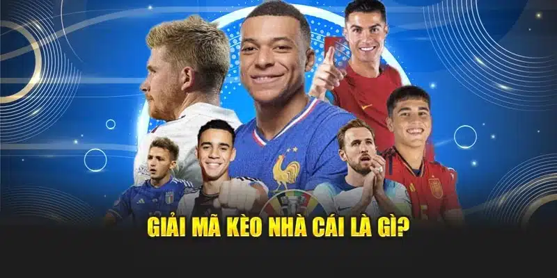 Giải mã kèo nhà cái là gì?