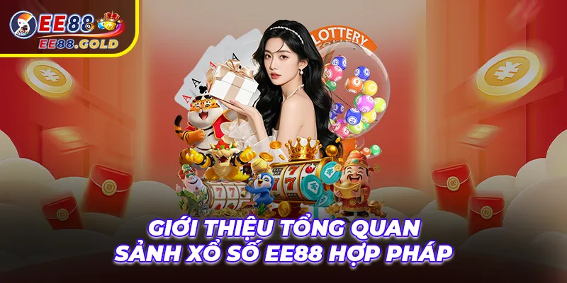 Giới thiệu tổng quan sảnh xổ số ee88 hợp pháp
