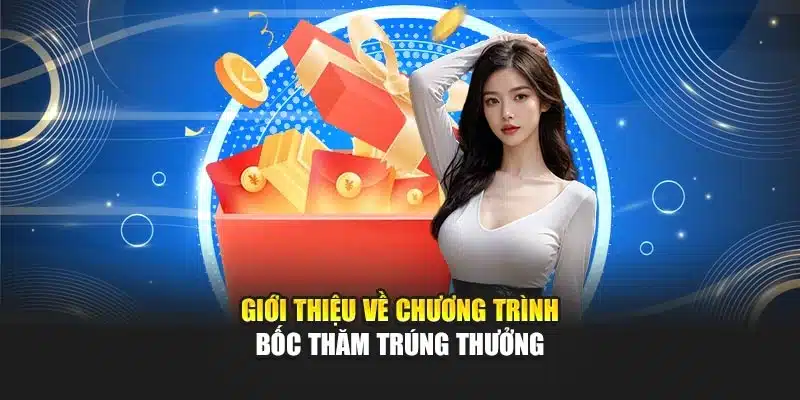 Giới thiệu về chương trình bốc thăm trúng thưởng