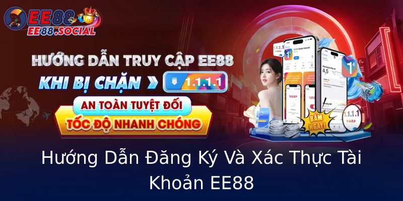 Hướng Dẫn Đăng Ký Và Xác Thực Tài Khoản EE88