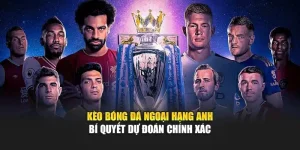 Kèo Bóng Đá Ngoại Hạng Anh – Bí Quyết Dự Đoán Chính Xác