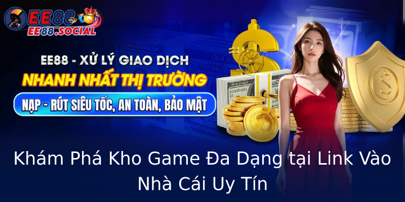 Khám Phá Kho Game Đa Dạng tại Link Vào Nhà Cái Uy Tín Khám Phá Kho Game Đa Dạng tại Link Vào Nhà Cái Uy Tín