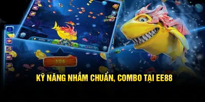 Kỹ năng nhắm chuẩn, combo tại EE88
