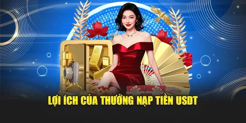 Lợi ích của thưởng nạp tiền USDT