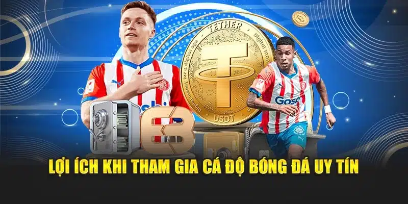 Lợi ích khi tham gia cá độ bóng đá uy tín