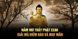 Nằm Mơ Thấy Phật EE88 – Giải Mã Điềm Báo Và May Mắn