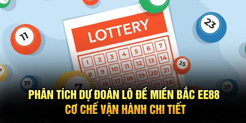 Phân tích dự đoán lô đề miền Bắc EE88 – Cơ chế vận hành chi tiết