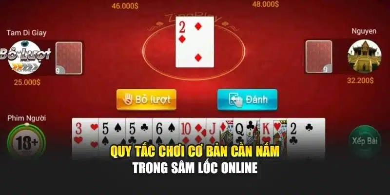 Quy tắc chơi cơ bản cần nắm trong sâm lốc online