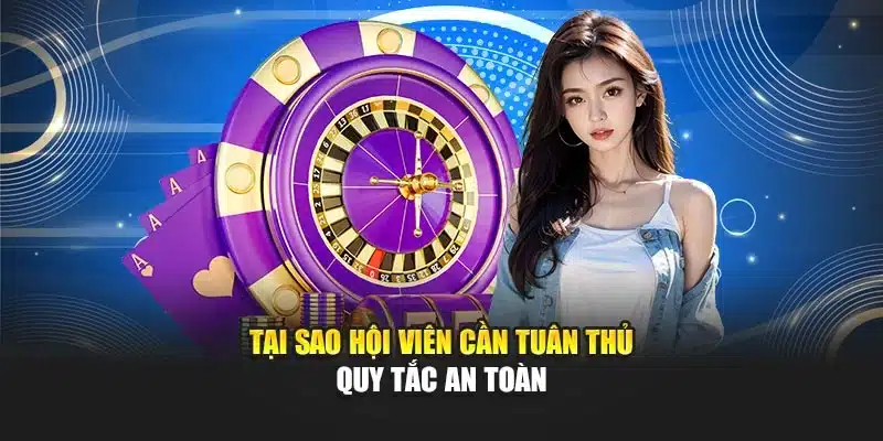 Tại sao hội viên cần tuân thủ quy tắc an toàn