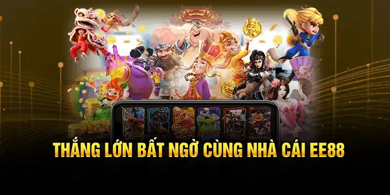 Thắng lớn bất ngờ cùng nhà cái EE88