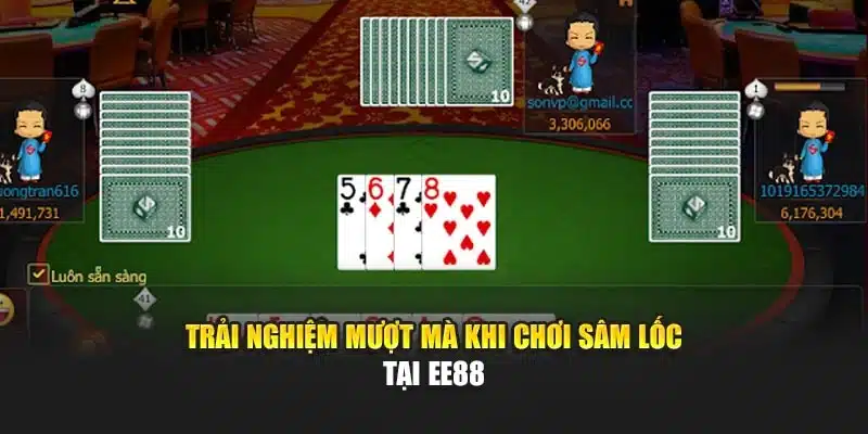 Trải nghiệm mượt mà khi chơi sâm lốc tại EE88