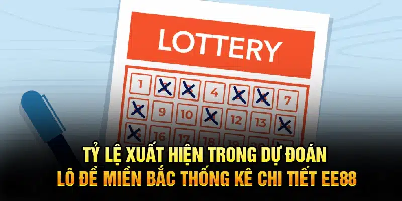 Tỷ lệ xuất hiện trong dự đoán lô đề miền Bắc – Thống kê chi tiết EE88