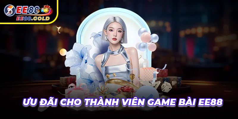 Ưu đãi dành cho thành viên game bài EE88