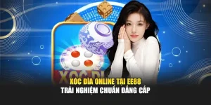 Xóc đĩa online tại ee88 - trải nghiệm chuẩn đẳng cấp